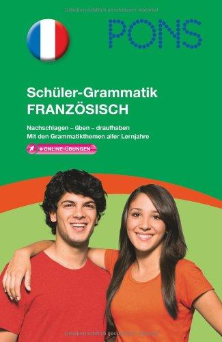 PONS Schüler-Grammatik Französisch: Nachschlagen - üben - draufhaben