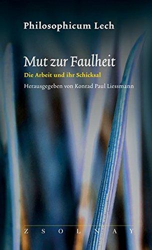 Mut zur Faulheit: Die Arbeit und ihr Schicksal