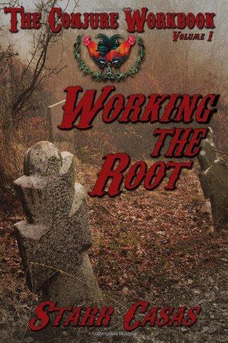 The Conjure Workbook Volume 1: Working the Root