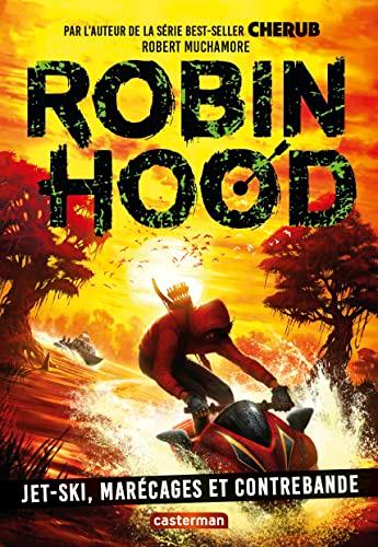 Robin Hood. Vol. 3. Jet-ski, marécages et contrebande