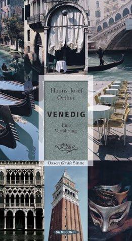 Venedig. Eine Verführung. Oasen für die Sinne