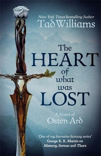 The Heart of What Was Lost: A Novel of Osten Ard (Memory, Sorrow & Thorn, Band 5)