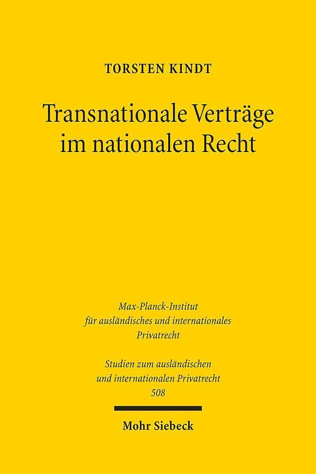 Transnationale Verträge im nationalen Recht: Theorie und Dogmatik transnationaler Ordnungsstrukturen am Beispiel von Musterverträgen im Finanzbereich ... und internationalen Privatrecht, Band 508)