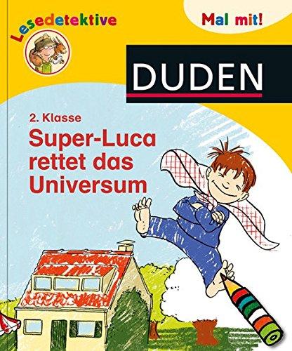 Duden Lesedetektive. Mal mit! Super-Luca rettet das Universum, 2. Klasse