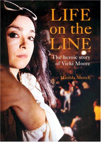 Life on the Line: The Heroic Life of Vicki Moore