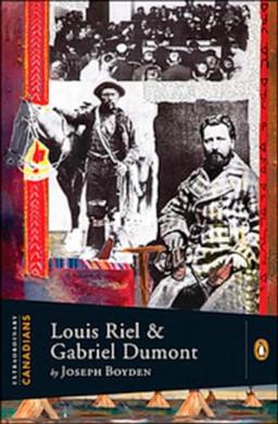 Louis Riel and Gabriel Dumont (Extraordinary Canadians)