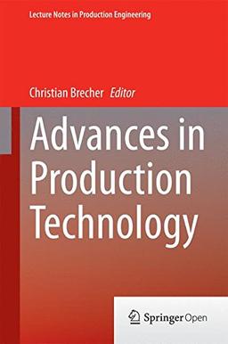 Advances in Production Technology (Lecture Notes in Production Engineering)