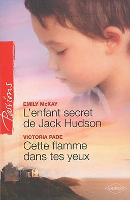 L'enfant secret de Jack Hudson. Cette flamme dans tes yeux