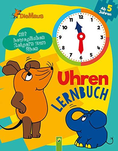 Die Maus Uhrenlernbuch: Mit beweglichen Zeigern zum Üben