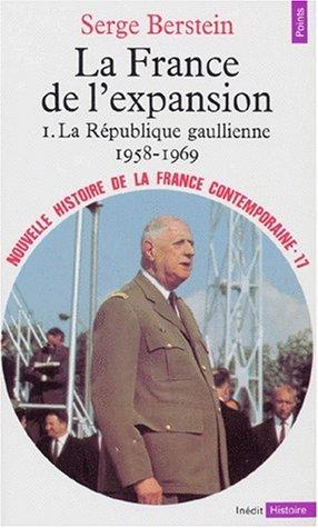 Nouvelle histoire de la France contemporaine. Vol. 17. La France de l'expansion. Vol. 1. La République gaullienne, 1958-1969