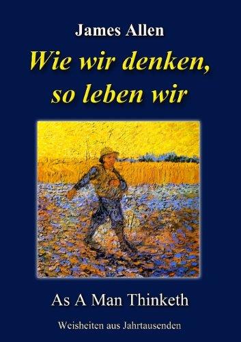 Wie wir denken, so leben wir: As A Man Thinketh