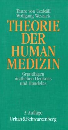 Theorie der Humanmedizin. Grundlagen ärztlichen Denkens und Handelns