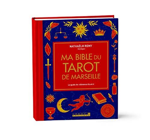 Ma bible du tarot de Marseille : le guide de référence illustré