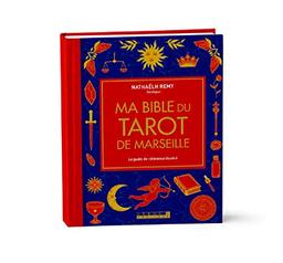 Ma bible du tarot de Marseille : le guide de référence illustré