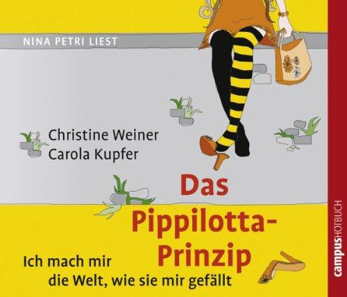 Das Pippilotta-Prinzip: Ich mach mir die Welt, wie sie mir gefällt