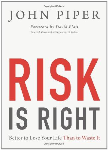 Risk Is Right: Better to Lose Your Life Than to Waste It