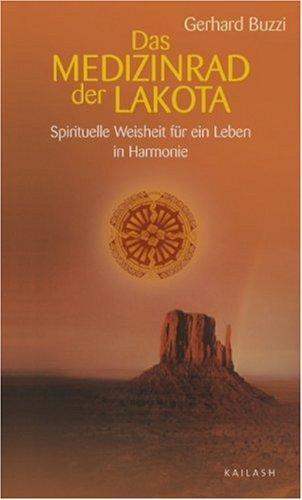 Das Medizinrad der Lakota. Weisheit und Heilkraft für unser Leben