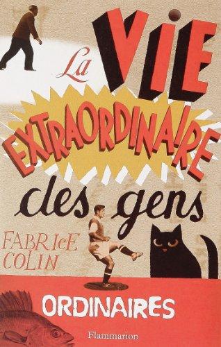 La vie extraordinaire des gens ordinaires