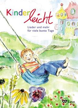 Kinderleicht. Singen kannst Du überall: Lieder und mehr für viele Bunte Tage