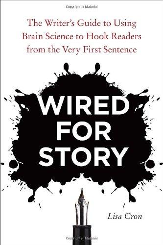 Wired for Story: The Writer's Guide to Using Brain Science to Hook Readers from the Very First Sentence