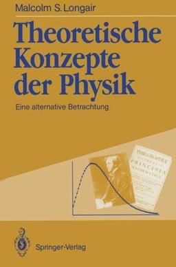 Theoretische Konzepte der Physik: Eine alternative Betrachtung