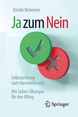 Ja zum Nein: Selbstachtung statt Harmoniesucht – Mit Sofort-Übungen für den Alltag