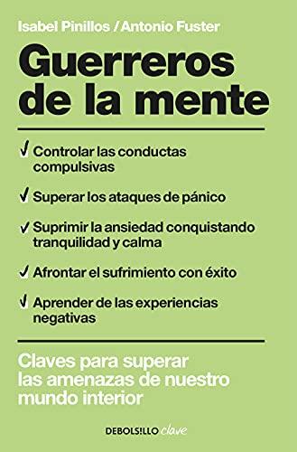 Guerreros de la mente : claves para superar las amenazas de nuestro mundo interior