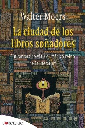 La ciudad de los libros soñadores: Un fantástico viaje al mágico reino de la literatura. (EMBOLSILLO)