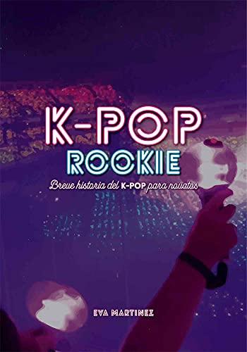 K-POP ROOKIE: Breve historia del K-pop para novatos