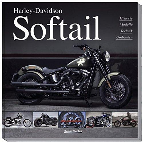 Harley-Davidson Softail: Historie, Modelle, Technik, Umbauten