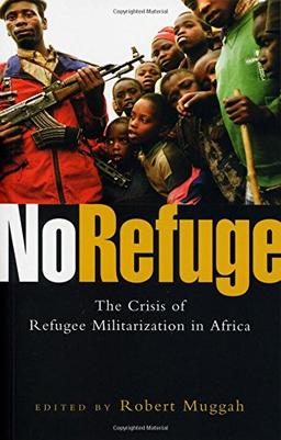 No Refuge: The Crisis of Refugee Militarization in Africa