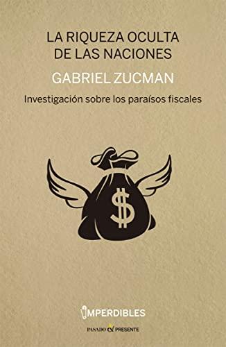 La riqueza oculta de las naciones: Investigación sobre los paraísos fiscales