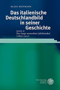 Das italienische Deutschlandbild in seiner Geschichte / Das lange neunzehnte Jahrhundert (1800-1915) (Studia Romanica)