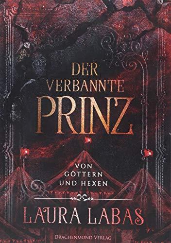 Der verbannte Prinz: Von Göttern und Hexen