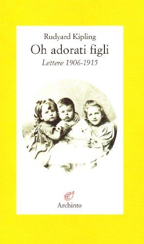 Oh, adorati figli. Lettere 1906-1915