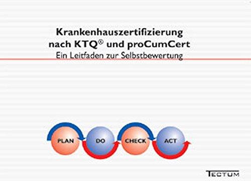 Krankenhauszertifizierung nach KTQ® und proCumCert. Ein Leitfaden zur Selbstbewertung