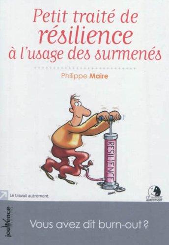 Petit traité de résilience à l'usage des surmenés : vous avez dit burn-out ?