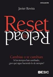 Reset & reload : cambias o te cambian : si los tiempos han cambiado, ¿por qué sigue haciendo lo de siempre? (Divulgación)