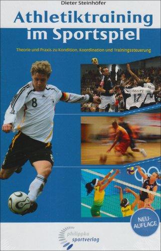 Athletiktraining im Sportspiel: Theorie und Praxis zu Kondition, Koordination und Trainingssteuerung