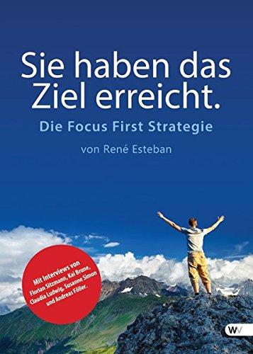 Sie haben das Ziel erreicht.: Die Focus First Strategie