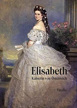 Elisabeth: Kaiserin von Österreich