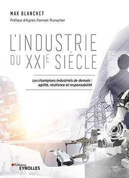 L'industrie du XXIe siècle : les champions industriels de demain : agilité, résilience et responsabilité