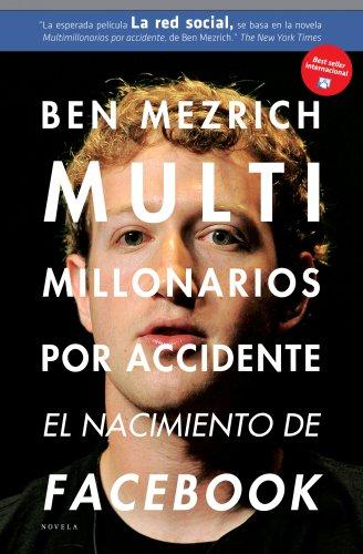 Multimillonarios por accidente: El nacimiento de Facebook. Una historia de sexo, talento, dinero y traición. (Alienta Novela)