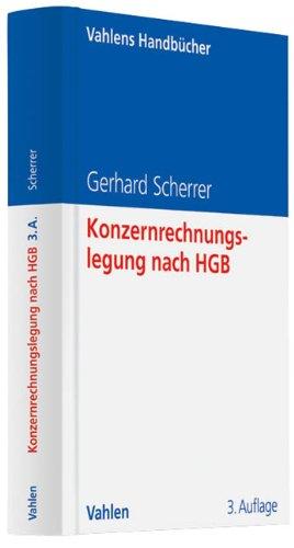 Konzernrechnungslegung nach HGB: Eine anwendungsorientierte Darstellung mit zahlreichen Beispielen