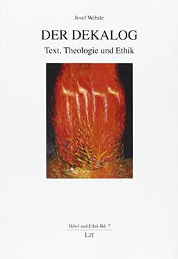 Der Dekalog: Text, Theologie und Ethik