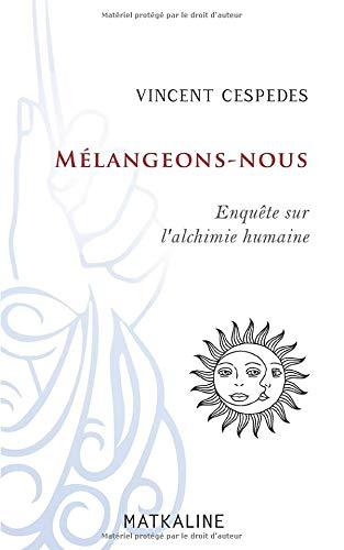 Mélangeons-nous: Enquête sur l’alchimie humaine