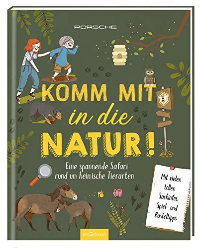 Komm mit in die Natur!: Eine spannende Safari rund um heimische Tierarten