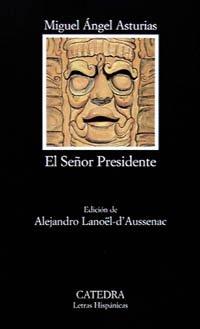 El Se~nor Presidente (Letras Hispánicas)