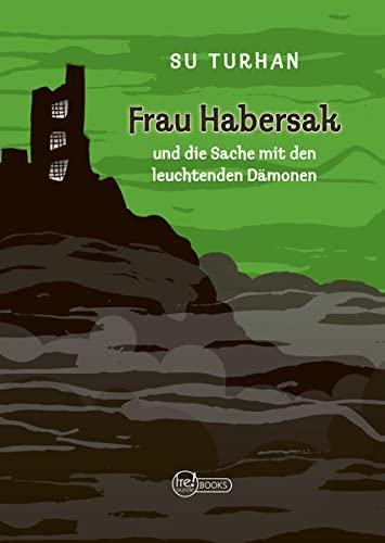 Frau Habersak: und die Sache mit den leuchtenden Dämonen