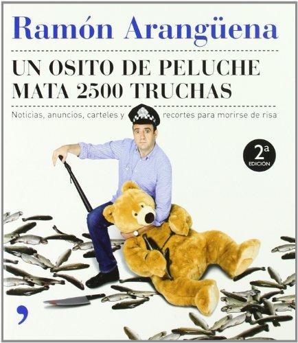 Un osito peluche mata 2.500 truchas : noticias, anuncios, carteles y recortes para morirse de risa (Temas de Hoy/Humor)